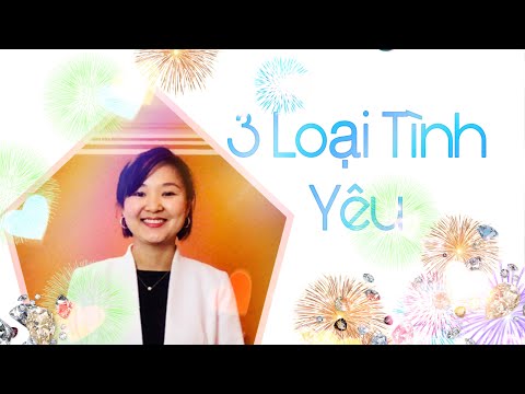 Video: Các Loại Tình Yêu