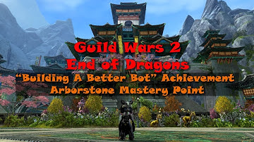 Guild Wars 2 - EOD Mastery Point - Building A Better Bot Achievement - Arborstone