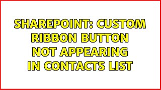 Sharepoint: Custom Ribbon Button Not Appearing in Contacts List