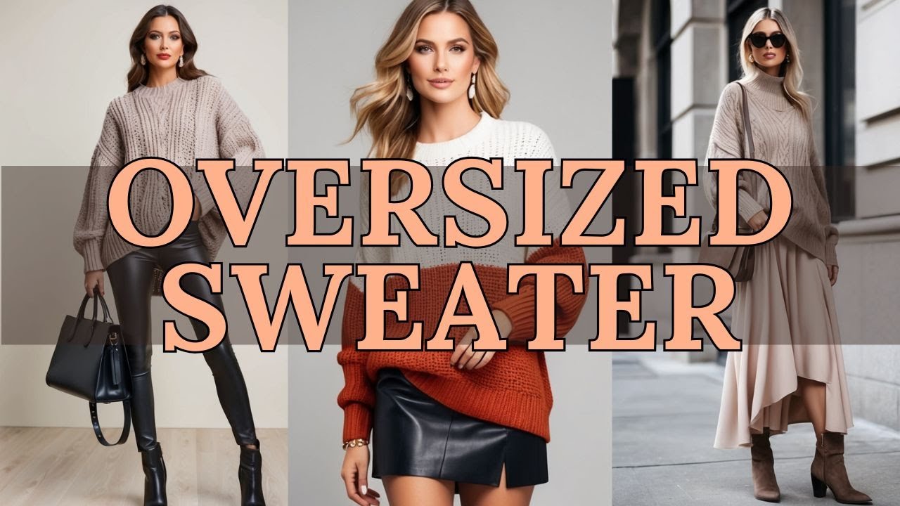 Oversized Sweater: Top 3 Layering Outfit Ideas for Cozy Style