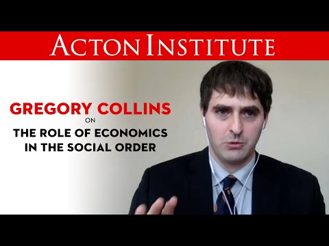 Gregory Collins on the role of economics in the social order