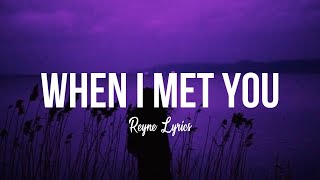 REYNE | When I met you (Lyrics)