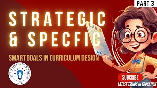 SMART Goals In Curriculum Design part 3 #latest #trends in #education