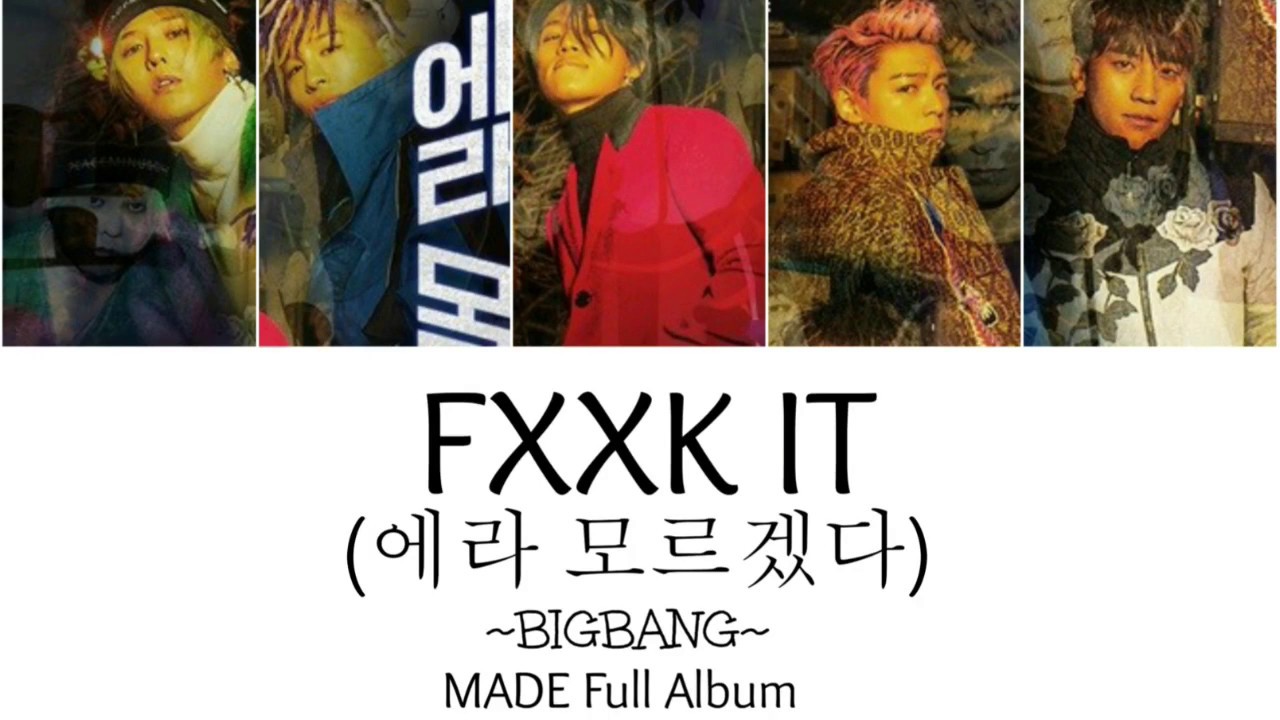 Bigbang 에라 모르겠다 Fxxk It Made Full Album Lyrics Color Coded Han Rom Eng Youtube