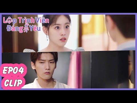 Tập 04 | Lục Ly Bại Lộ Thân Phân??? | Lập Trình Viên Đáng Yêu | Hình Chiêu Lâm & Chúc Tự Đan  | Clip