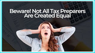 Beware! Not All Tax Preparers Are Created Equal