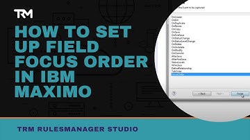 How to Set Up Field Focus Order in IBM Maximo | RulesManager | Total Resource Management