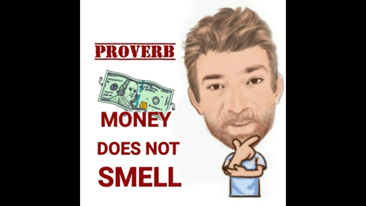 Money Does Not Smell Stink Proverbs 521 Origin English Tutor Nick Money does not smell stink proverbs 521 origin english tutor nick