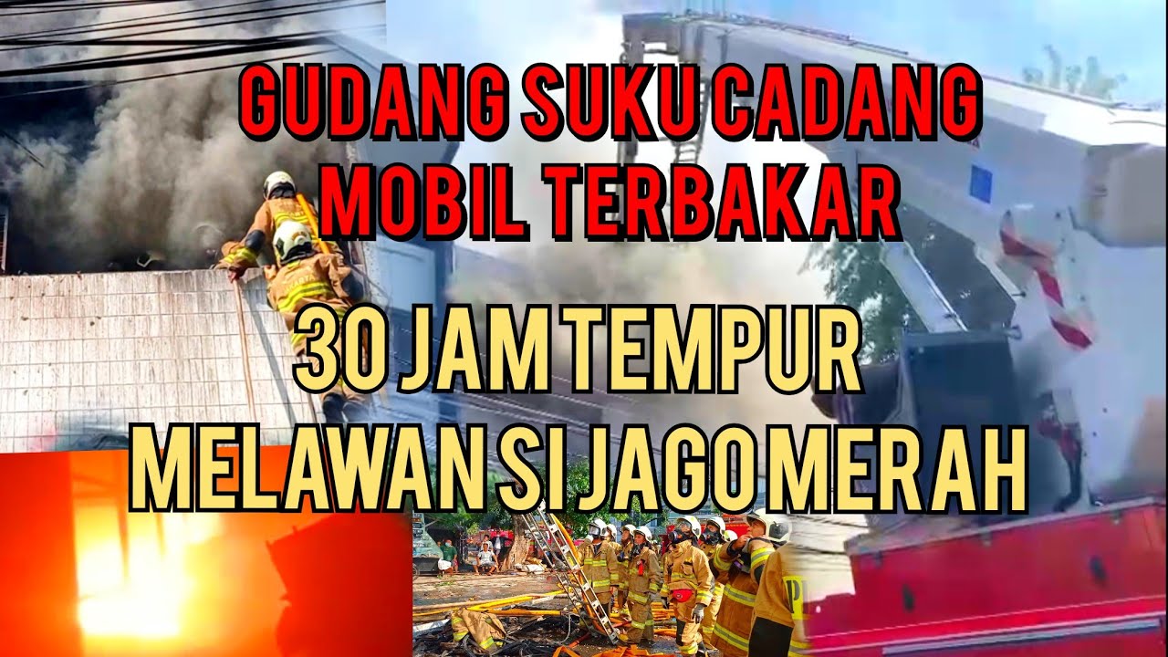 30 JAM LEBIH KEBAKARAN DI BATU CEPER JAKARTA PUSAT