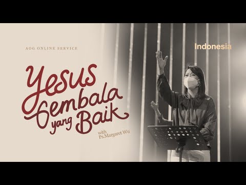 Ps. Margaret Wu - Yesus Gembala yang Baik | 7 Agustus 2021 | AOG Service 42