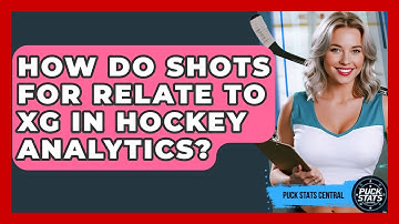 How Do Shots For Relate To xG In Hockey Analytics? - Puck Stats Central