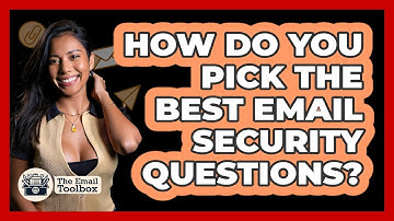 How Do You Pick The Best Email Security Questions? - TheEmailToolbox.com