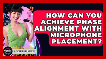 How Can You Achieve Phase Alignment With Microphone Placement? - Music Producer Mastery