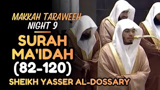 Powerful! Night 9: Sheikh Yasser Al-Dossary | Surah Ma'idah 82-120 | Makkah Taraweeh | #ياسر_الدوسري