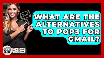 What Are The Alternatives To POP3 For Gmail? - TheEmailToolbox.com