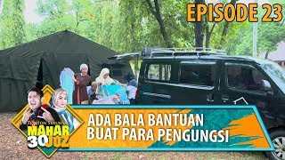 Alhamdulilah Ada Bantuan Buat Para Pengungsi - Mahar 30 Juz Eps 23