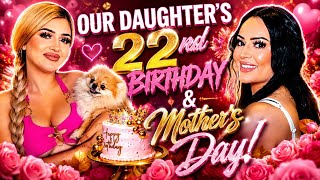 Our Daughters 22nd Bday/ Mothers Day 🌹