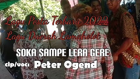 LAGU PESTA TERBARU 2022//SAMPE LERA GERE//Lagu joget Daerah Lamholot//cip/voc,Peter Ogen (OMV)