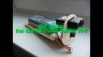 DIY Parts for the HK Cloud Surfer FPV