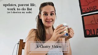 A Chatty Video: updates, parent life, work to do list (as I shorten my nails)