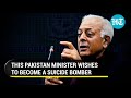 Imran Khan's minister wants to become a suicide bomber; 'Want to explode myself to kill enemies...'