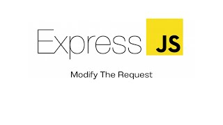 Express.js: Modify The Request [Ep 11]