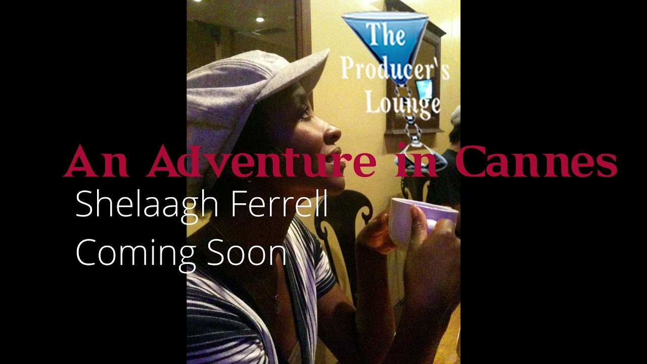 A Dream at Le Festival De Cannes, 10 Years & 1 Love || Shelaagh Ferrell, Producers Lounge Podcast