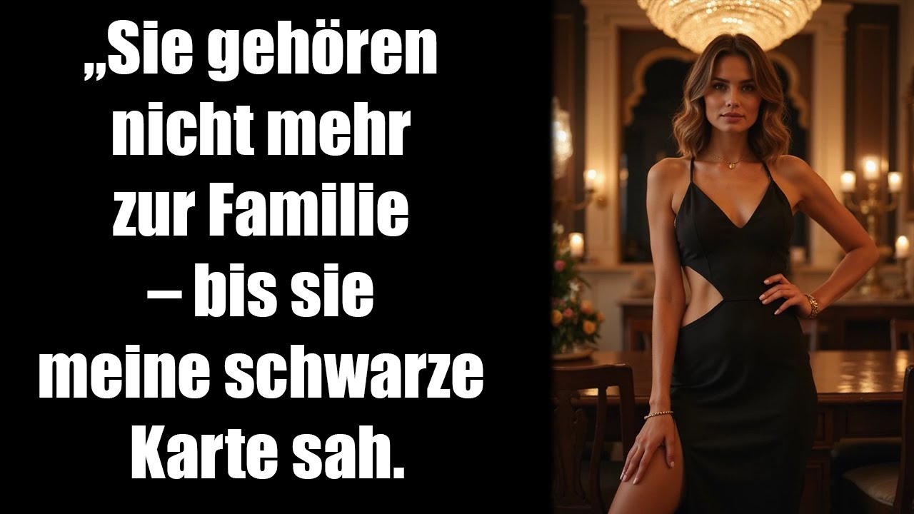 Du gehörst nicht mehr zur Familie“ – bis sie meine Black Card sah