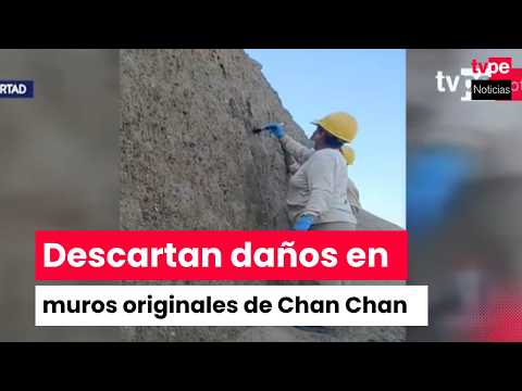 Chan Chan: Vandalism Removed and No Damage Found to Original Structures