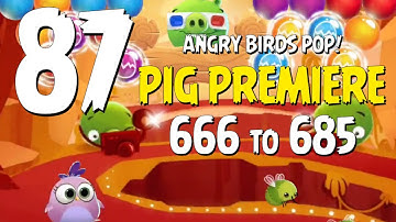 Angry Birds POP! Part 87 - Levels 666 to 685 - Pig Premiere - Let