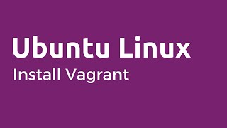 Vagrant - How to Install Vagrant and VirtualBox on Ubuntu