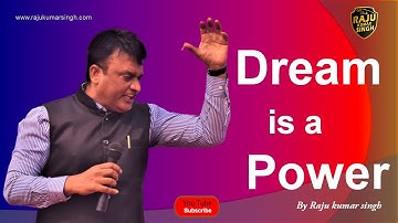 "Dream is a power" by Raju kumar singh