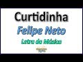 Felipe Neto - Curtidinha - Letra (Paródia Paradinha)