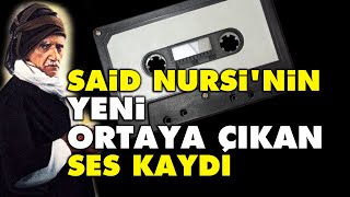 Said Nursinin Yeni̇ Ortaya Çıkan Ses Kaydı