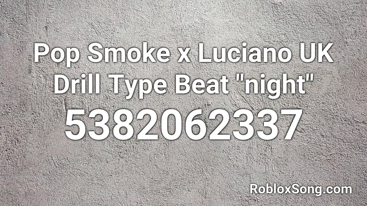 Pop Smoke X Luciano Uk Drill Type Beat Night Roblox Id Roblox Music Code Youtube - roblox uk drill id