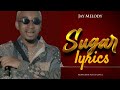 Jay Melody  Sugar Lyrics Video