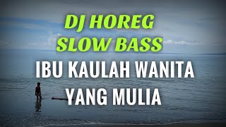 DJ IBU KAULAH WANITA YANG MULIA| HOREG SLOW BASS