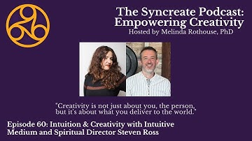 Syncreate Podcast Episode 60 [VIDEO]: Intuition & Creativity with Steven Ross