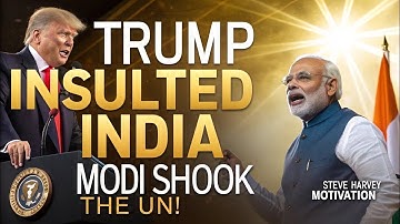 Trump Insulted India, Modi Shook the UN | Trump Vs Modi | Steve Harvey Motivation")