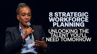 8 Strategic workforce planning Unlocking the talent you'll need tomorrow