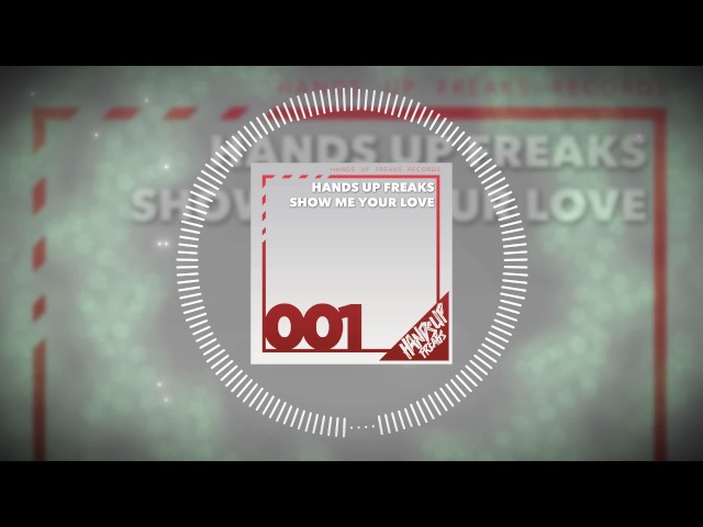 Hands Up Freaks - Show Me Love