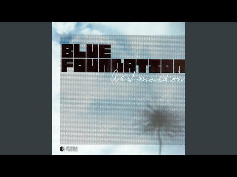 As I Moved On - Blue Foundation