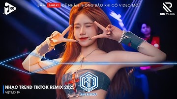 NHẠC TREND TIKTOK REMIX 2025 | NONSTOP VIỆT MIX 2025 BASS CỰC MẠNH | NHẠC TRẺ REMIX HAY NHẤT 2025