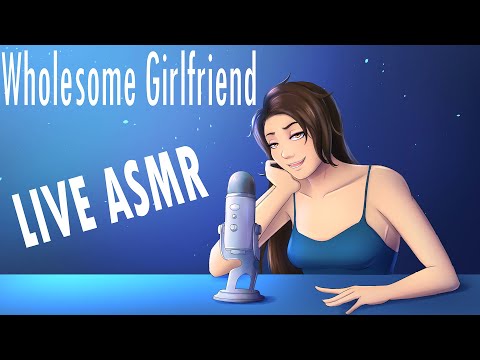 Wholesome GF ASMR LIVE: Come and Chat with me~ [Chatting] [Ask me stuff~]