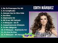 E d i t h m  r q u e z 2024 mix lbum completo  2000s music  top mexican traditions latin po