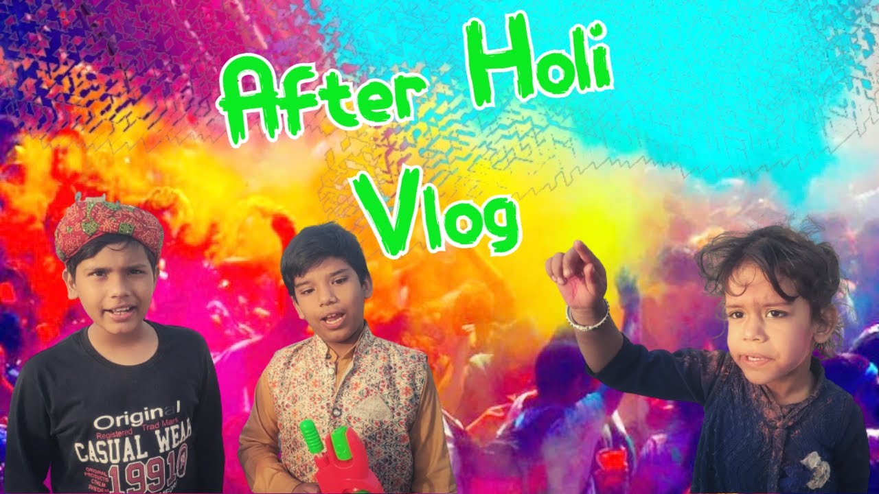 After Holi Vlog || Holi Celebration With Family || Crazy Ladka