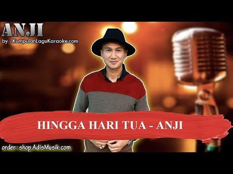HINGGA HARI TUA - ANJI Karaoke