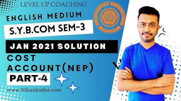 S.Y.B.com sem-3 | Cost Account January 2021-Part 4 | Paper solution | VNSGU | NEP Course