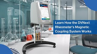 Meet the DVNext Rheometer with Magnetic Coupling System