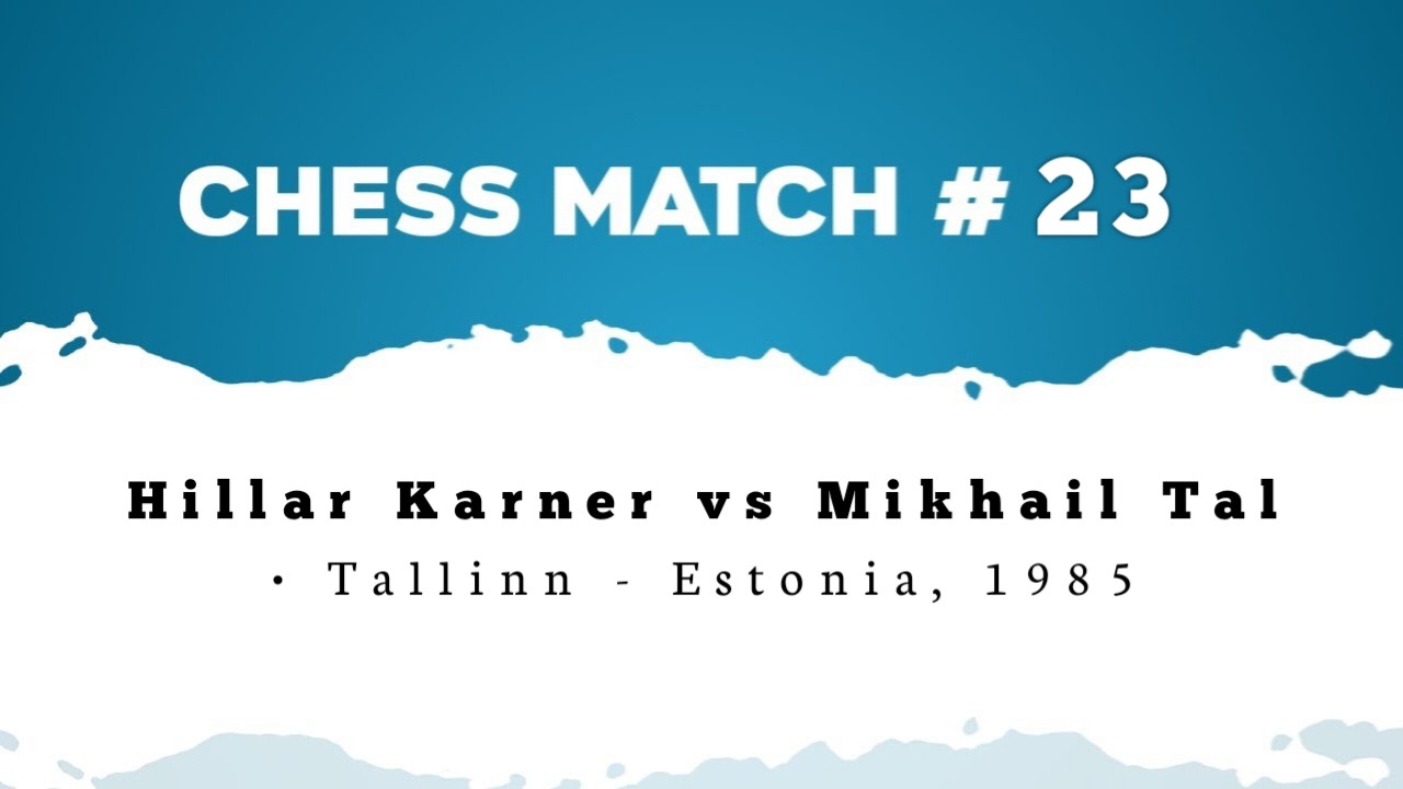 Hillar Karner vs Mikhail Tal • Tallinn - Estonia, 1985